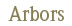 Arbors